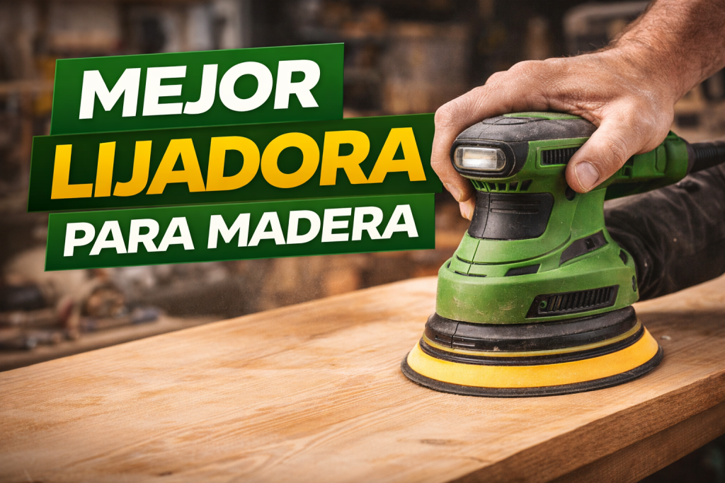 Mejor lijadora para madera en 2026: guía completa y comparativa
